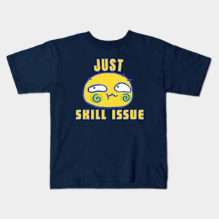 Just Skill Issue Kids T-Shirt